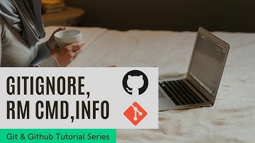 #4 Gitignore, Git remove cmd ,Important Info | Git and Github Tutorial | Beginners