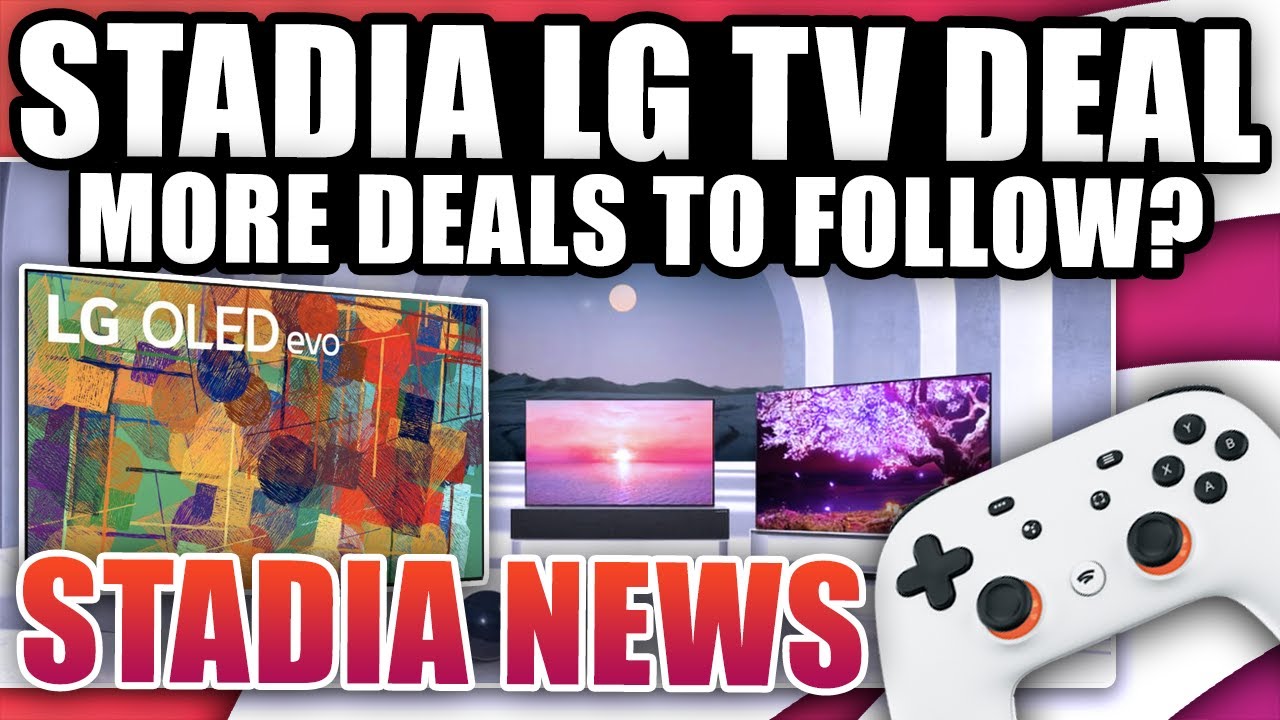 Stadia News, Google Partners With LG TVs! Will More Deals Follow?