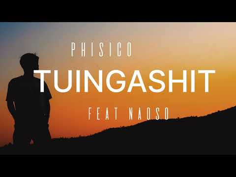 Phisico TUINGASHIT Ft Naoso Official Lyrics Video