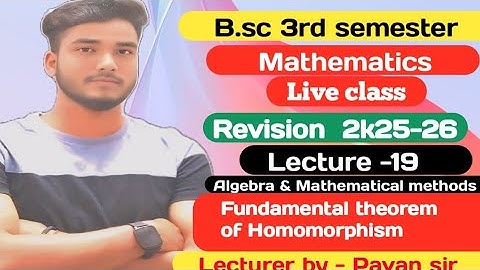 B.sc 3rd Sem Algebra Revision Batch 2k25-26/ Fundamental Theorem of Homomorphism  by pavan Sir