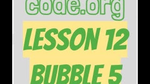 code.org Lesson 12 Bubble 5