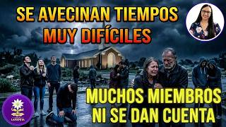 Se Avecinan Tiempos Muy Difíciles Y Muchos Miembros No Se Dan Cuenta Profecías Pliéndose