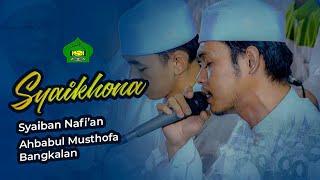 AUDIO MANTAP‼️SYAIKHONA || SYAIBAN NAFI'AN || AHBABUL MUSTHOFA BANGKALAN