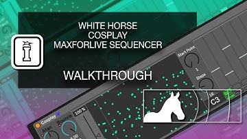 Walkthrough - Cosplay - MaxforLive Sequencer for Ableton Live by White Horse