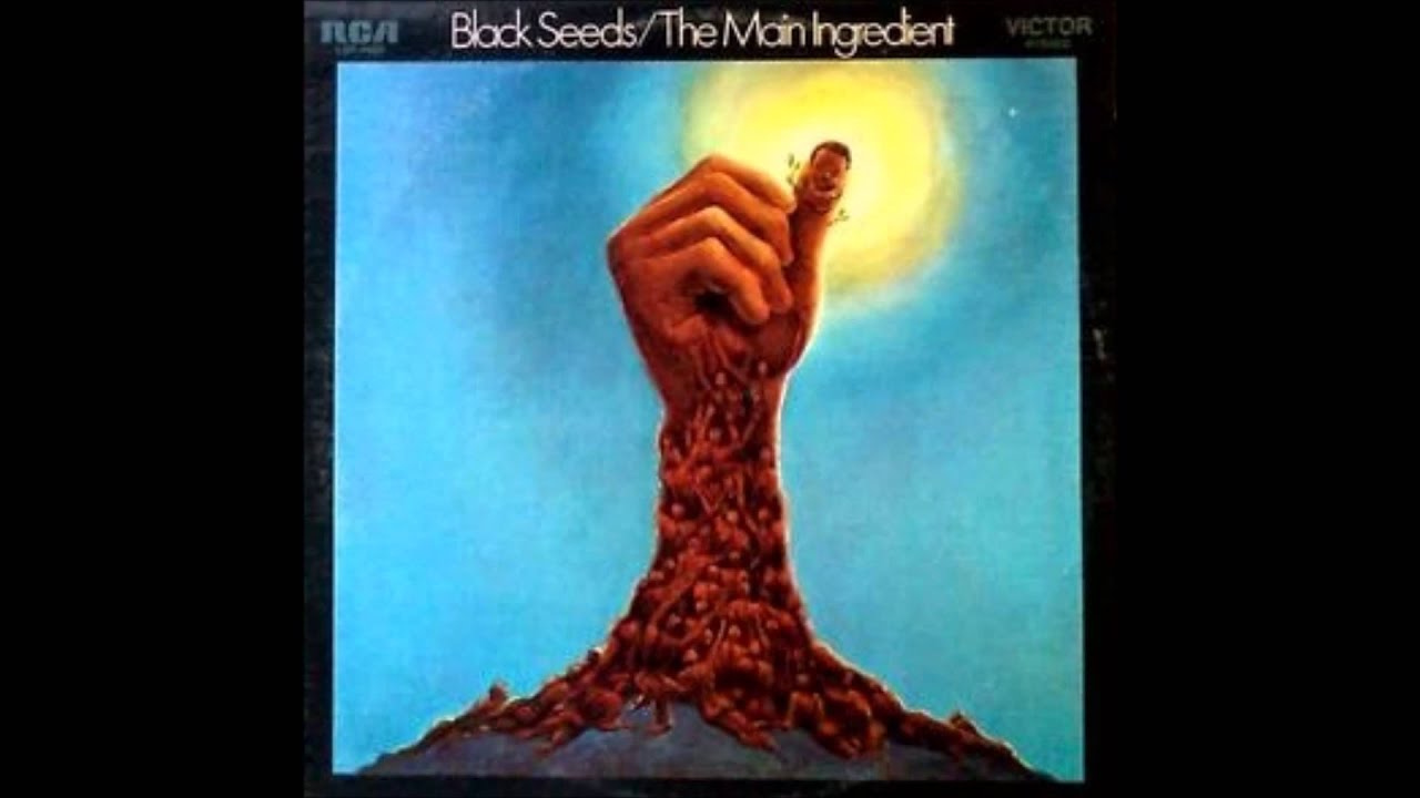 The Main Ingredient - Black Seeds Keep On Growing - YouTube