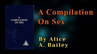 A Compilation On Sex Djwhal Khul & Alice A Bailey. Audiobook Ageless Wisdom Teaching.