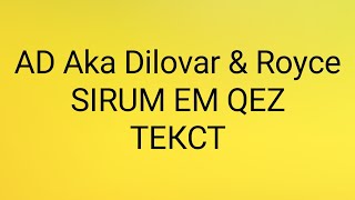 AD AKA DILOVAR & ROYCE - SIRUM EM QEZ (ТЕКСТ)