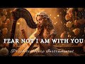 Harp Instrumental Worship/FEAR NOT I AM WITH YOU/Background Prayer Music