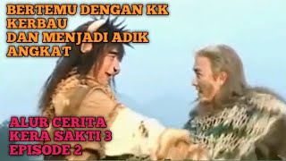 GO KONG MENJADI SAUDARA ANGKAT SILUMAN KERBAU | Alur Cerita Film - KERA SAKTI 3 (2002) Episode 2