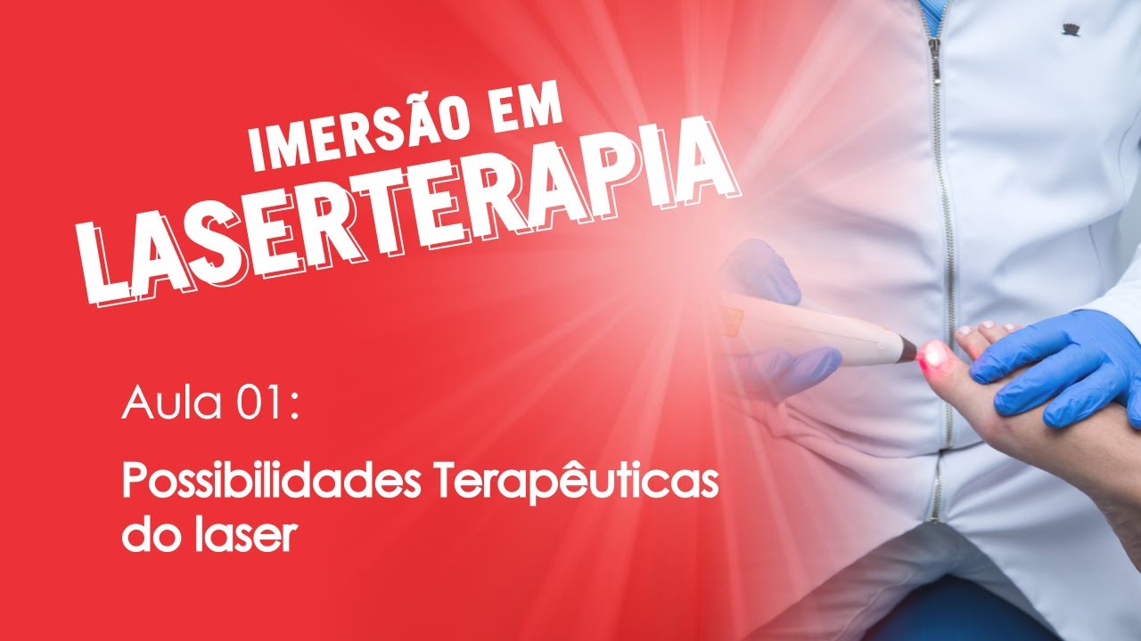 Aula 1 - Possibilidades Terapêuticas do Laser