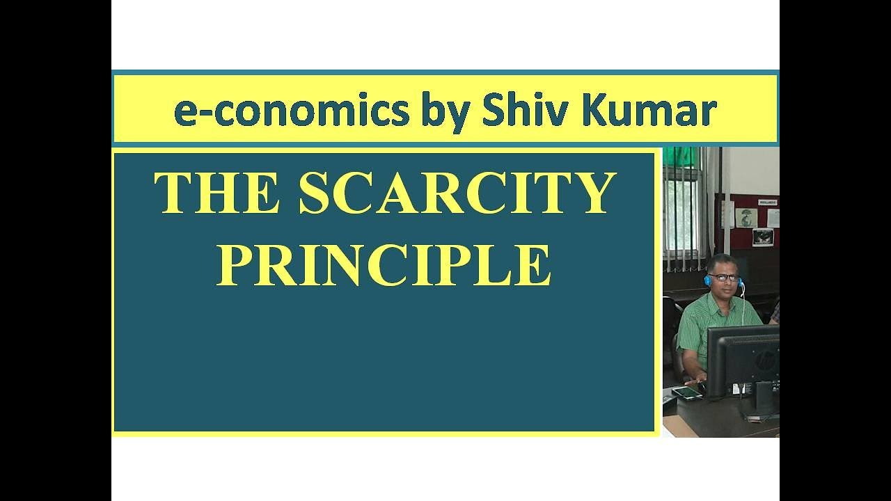 e-conomics by Shiv Kumar: Scarcity Principle