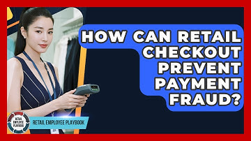 How Can Retail Checkout Prevent Payment Fraud? - Retail Employee Playbook