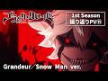 TVアニメ「ブラッククローバー」1st Season振り返りPV ⓫｜Grandeur／Snow Man ver.