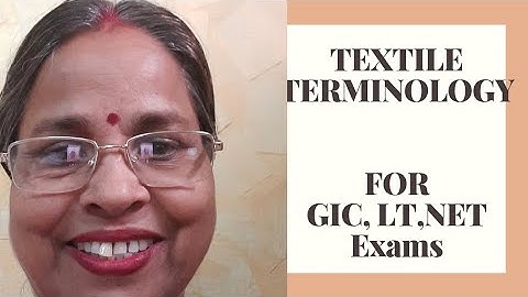 Textile Terminology (Part-4): For TGT, PGT, NET, SET, GIC, UG, PG & Assistant Professor Exams