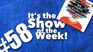 Be More Chill – Show of the Week #58