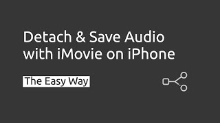 How to Detach Audio From a Video &amp; Use in Another Video in iMovie iPhone