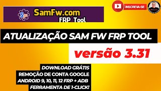 SamFW Tool V3.31 FRP ADB Android 9, 10, 11, 12  Ferramenta 1-Click - Atualização Grátis