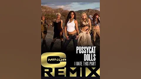 PUSSYCAT DOLLS - I HATE THIS PART (C MINOR REMIX)