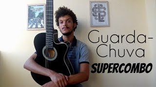 Supercombo - Guarda-Chuva (Violão Cover) | Matheus Menezes