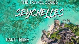 Seychelles - The Travel Series - Part 3: La Digue Island 4K