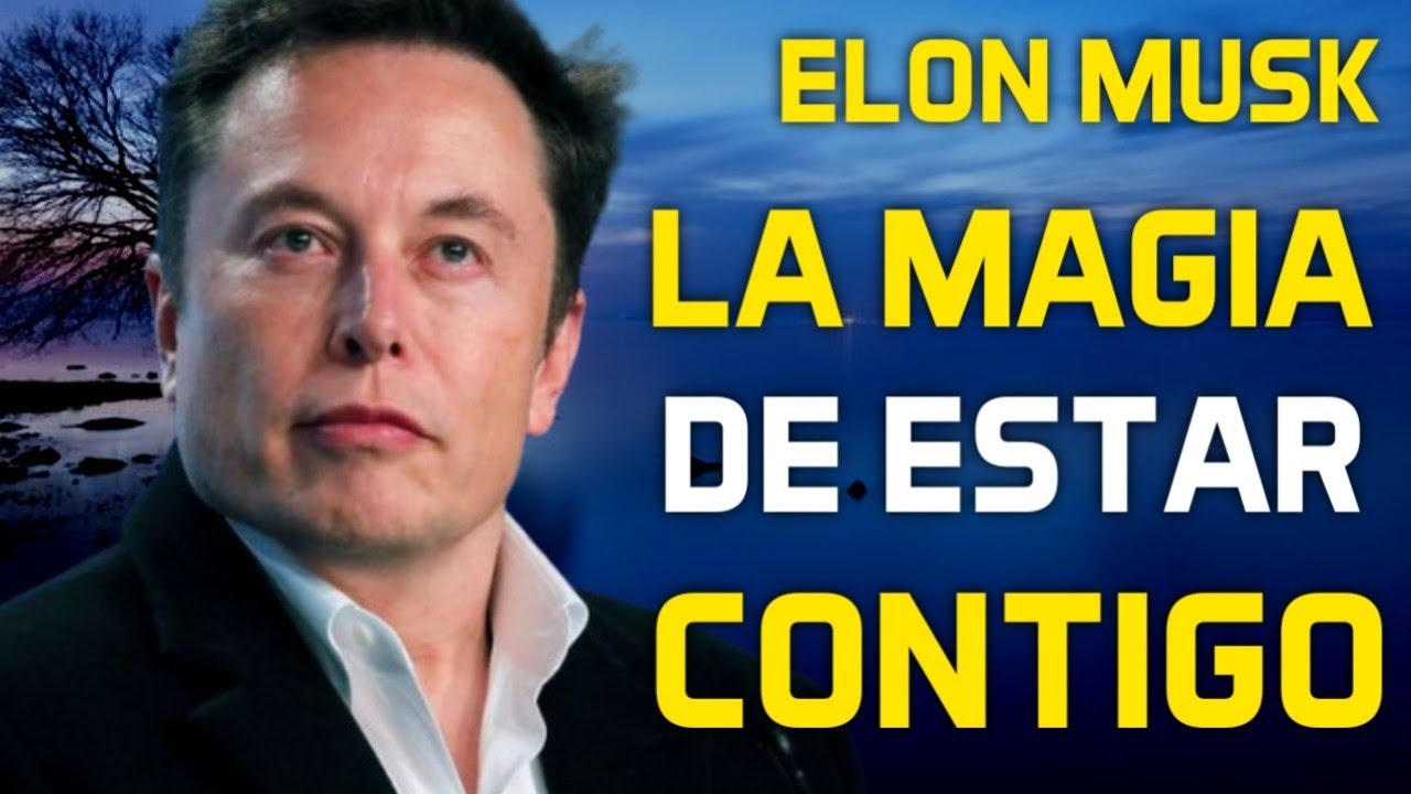 ELON MUSK: La Magia De Estar Contigo