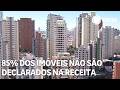 Pesquisa indica que 85% dos imóveis residenciais não são declarados na Receita Federal