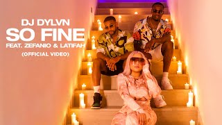 DJ DYLVN - SO FINE (feat. Zefanio & Latifah) [Official Video]