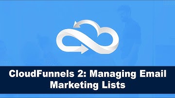 How To Create & Manage Your Email Marketing Lists In CloudFunnels- Top Website Creation Tool