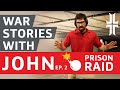 Episode 2 - War Stories with John - PRISON RAID