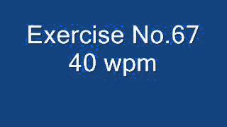 Exercise No 67   40/60 wpm