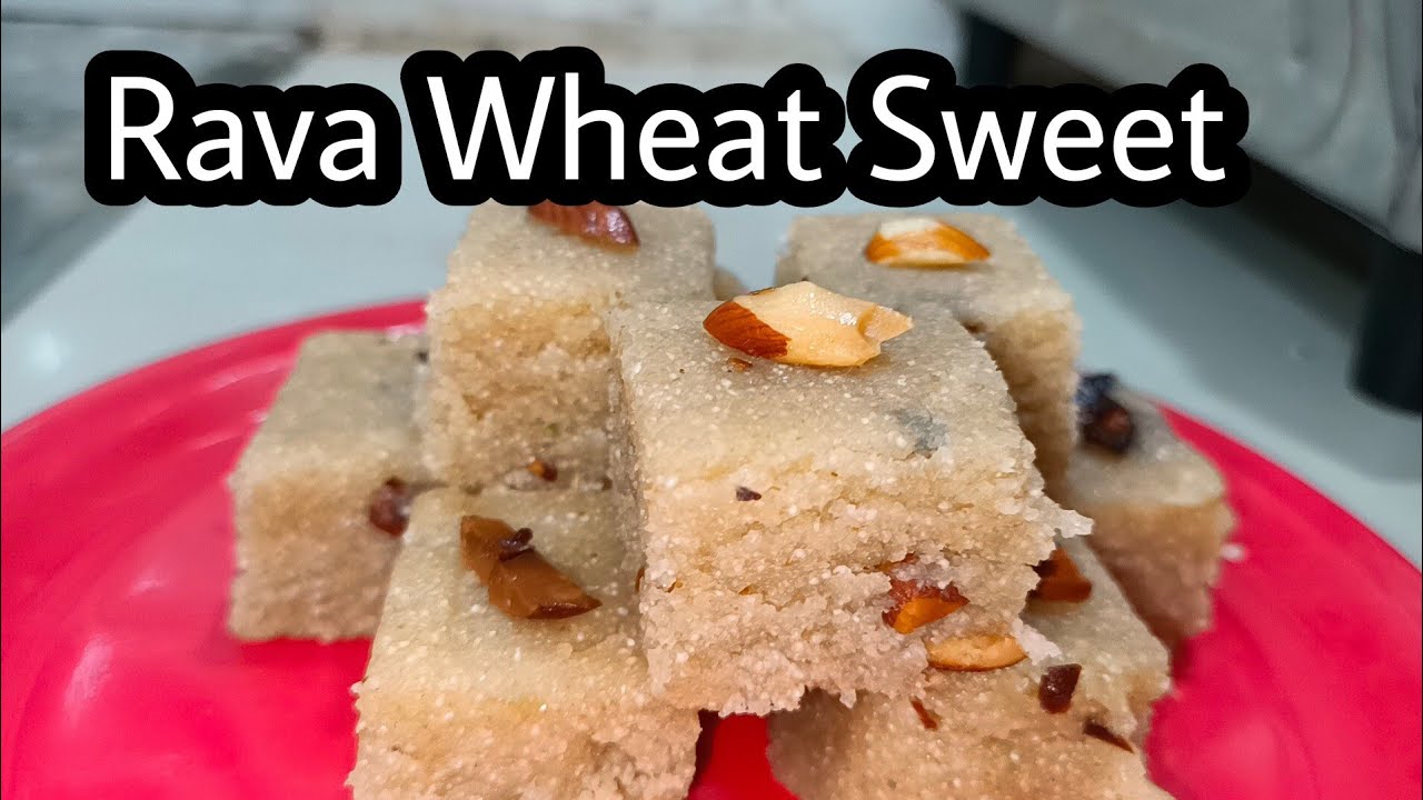 Rava Sweet |Wheat Rava Sweet | Sweet Recipe | Zuha Kitchen - YouTube