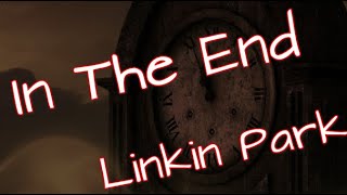 Linkin Park - In The End (Lyrics)