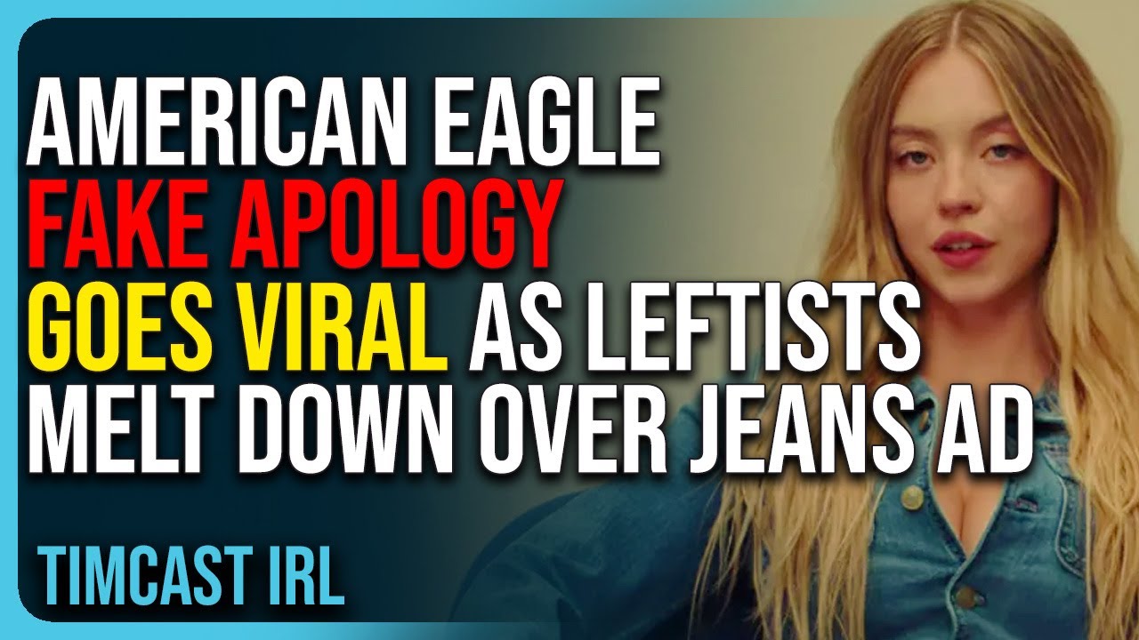American Eagle FAKE Apology GOES VIRAL As Leftists MELT DOWN Over Sydney Sweeney Ad