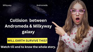 Andromeda and Milkyway collision | Astro Minutes
