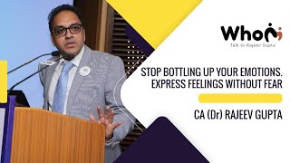 Don’t hide your emotions | Sharing | Express Yourself | Talk to CA (Dr) Rajeev Gupta | WhoMi