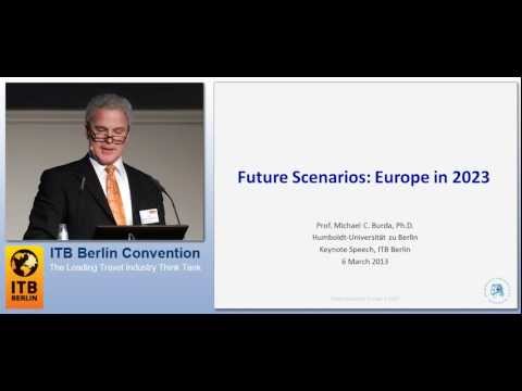 ITB Berlin Convention 2013 - ITB Future Day - Keynote: Future Scenarios: Europe 2023