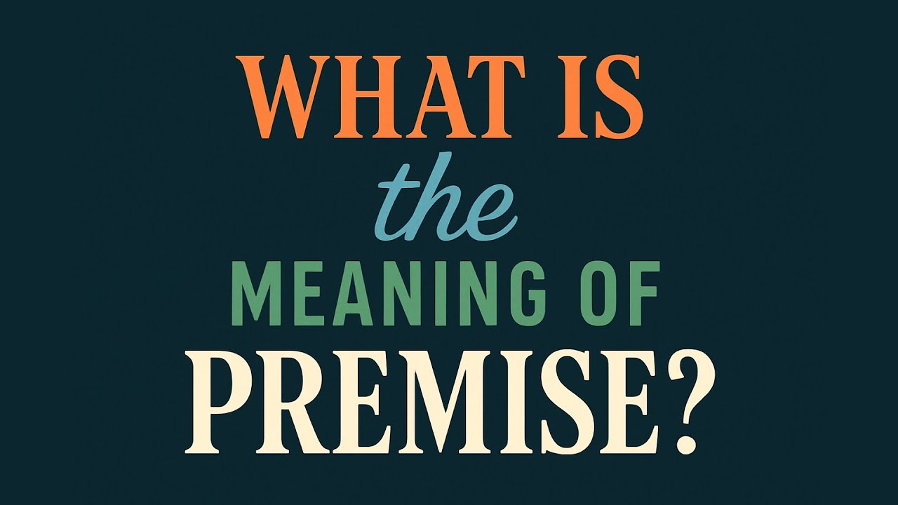 What is the meaning of Premise?