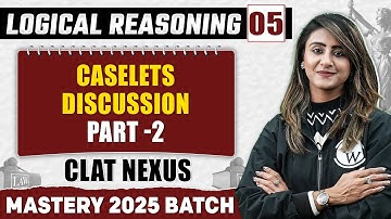 Logical Reasoning 05 | Caselets Discussion (Part-2) | CLAT