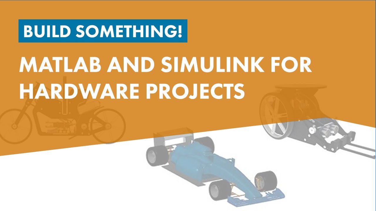Build Something! MATLAB and Simulink for Hardware Projects - YouTube