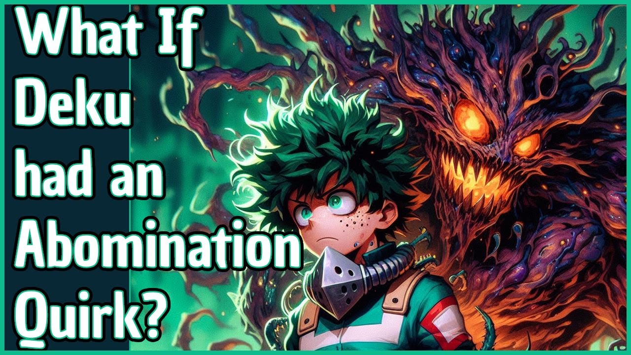 What If Deku had an Abomination Quirk? | Part 1