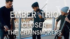 Closer - The Chainsmokers Violin Cello Cover Ember Trio  - Durasi: 2:54. 