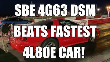 SBE 4G63 DSM beats fastest 4L80E car!