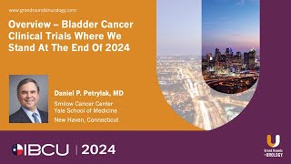 GRUROCAST EPISODE 5: IBCU 2024 Expert Forum - Petrylak with Dr. Daniel P. Petrylak, MD