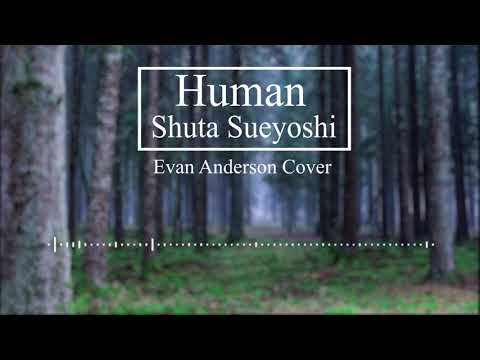 Human / Shuta Sueyoshi (海外から歌ってみた Evan Anderson)