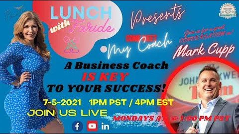 LUNCH with FARIDE and The Business Coach Mark Cupp