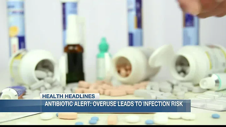 Health Headlines: Antibiotic overuse leads to increased infection risk