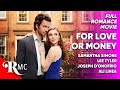 For love or money  full romance comedy movie  free romantic comedy romcom drama film  rmc