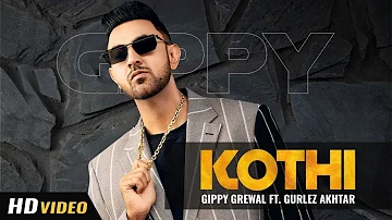 Kothi  : (Original Song) | Gippy Grewal Ft Gurlez Akhtar | Limited Edition | New Punjabi Song 2021 |