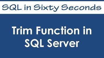 Trim Function in SQL Server - SQL in Sixty Seconds #040