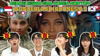 Reaksi Siswa SMA Korea Kaget Nonton 'Wonderland Indonesia 2' 🇮🇩🇰🇷 (Alffy Rev) : The Sacred Nusantara